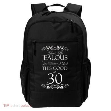 30th Birthday: Don't Be Jealous Just Because I Look This Good At Thirty Backpack