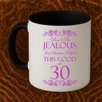 30th Birthday: Don't Be Jealous Just Because I Look This Good At Thirty Coffee Mug thumb 2