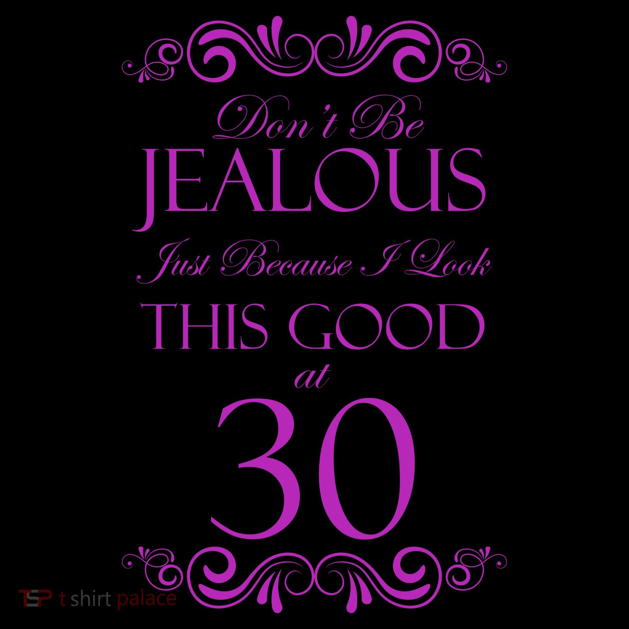 30th Birthday: Don't Be Jealous Just Because I Look This Good At Thirty Coffee Mug