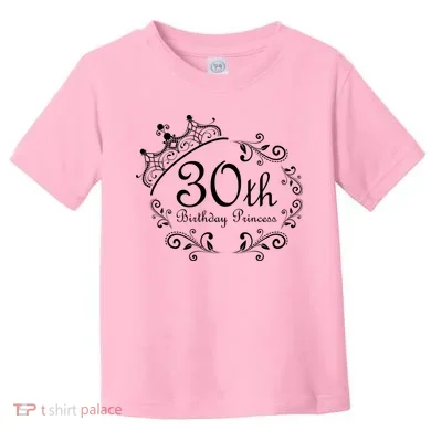 30th Birthday Princess Toddler T-Shirt