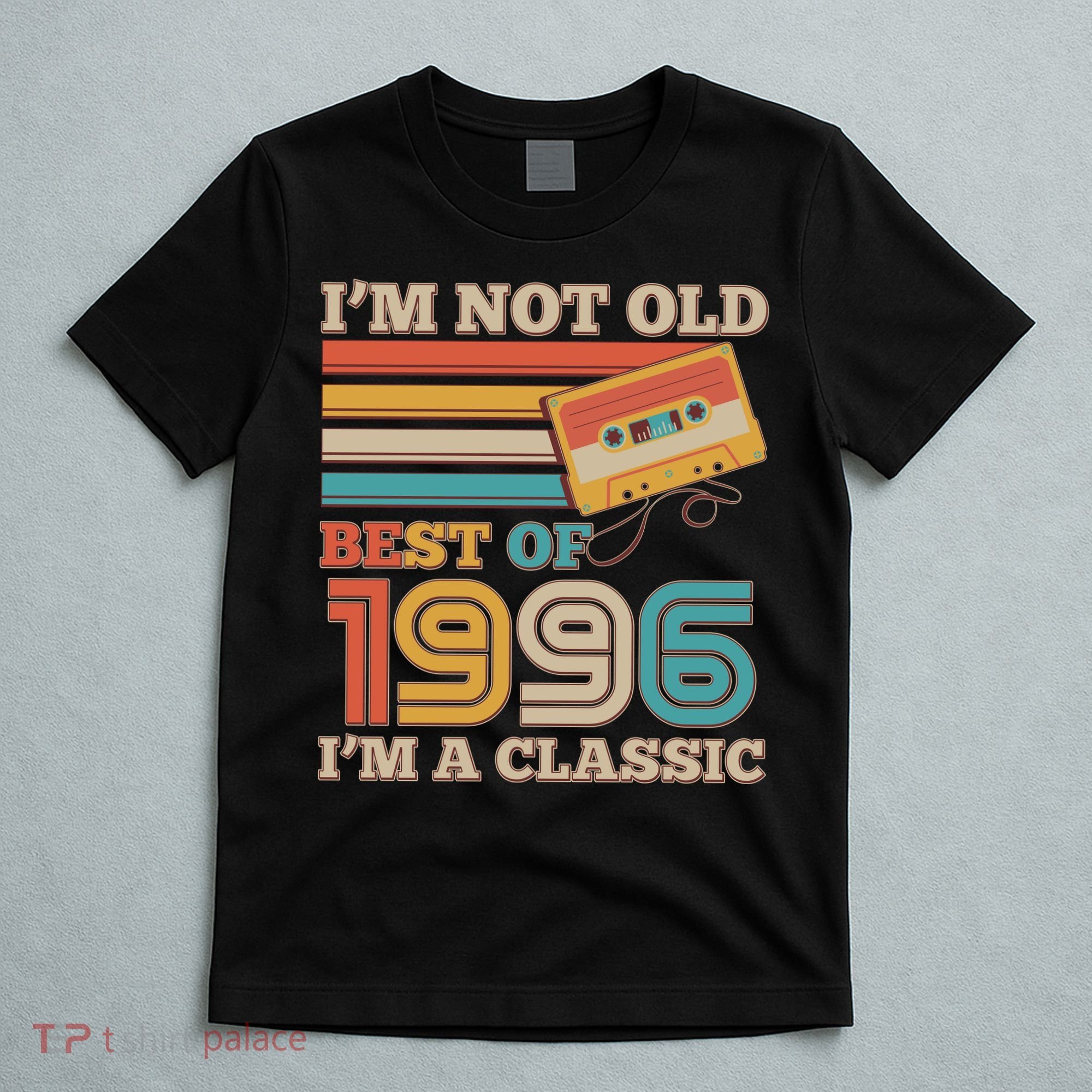 30th 1996 Birthday Retro I'm Not Old I'm A Classic Best Of Cassette Tape  T-Shirt