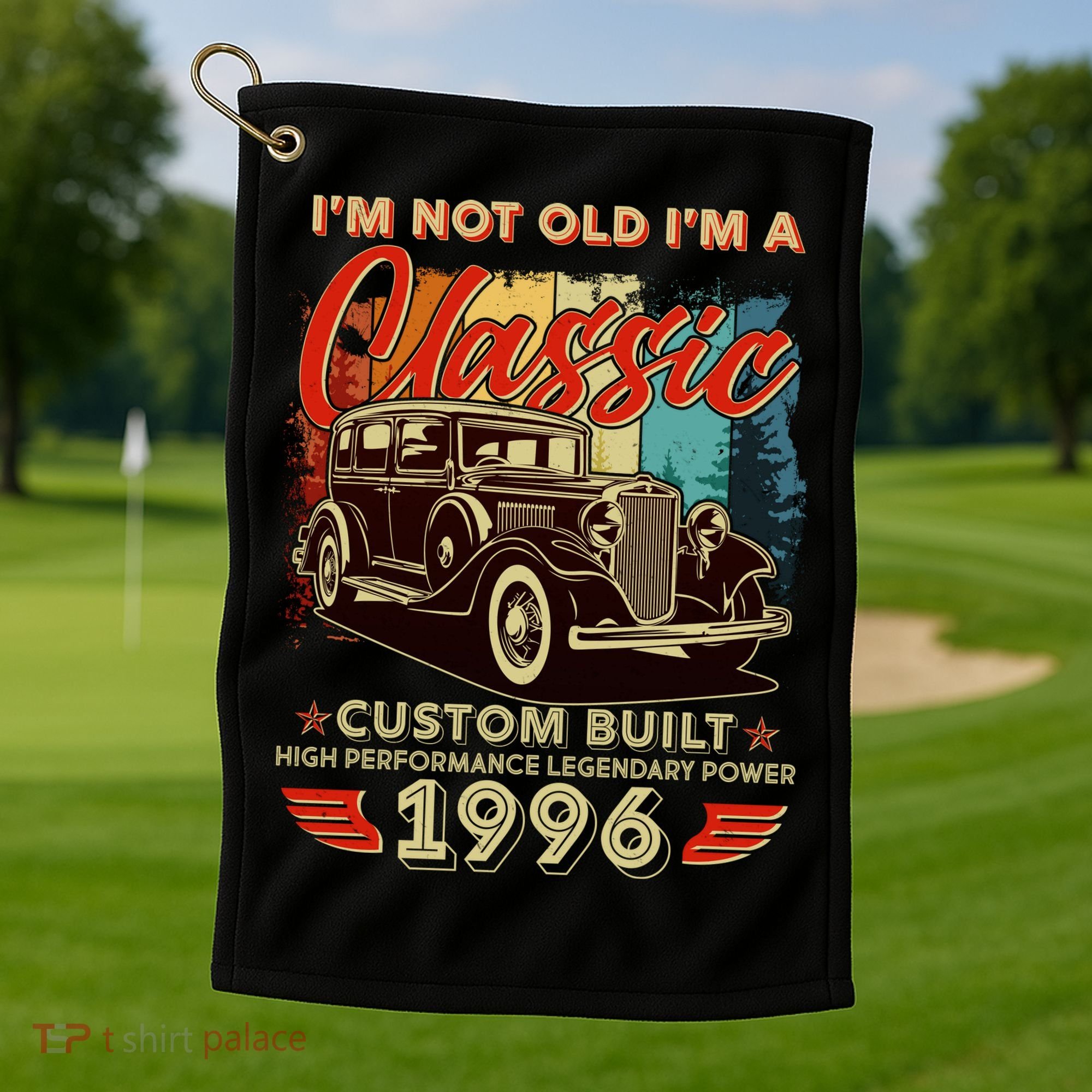 30th 1996 Birthday I'm Not Old I'm A Classic Custom Built High Performance Legendary Power  Golf Towel