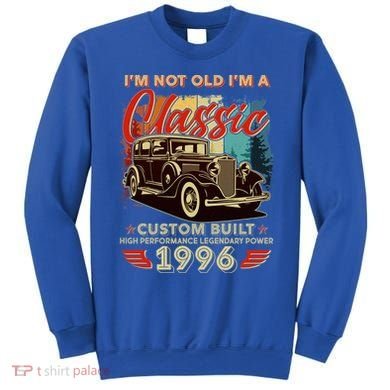 30th 1996 Birthday I'm Not Old I'm A Classic Custom Built High Performance Legendary Power  Sweatshirt