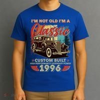 30th 1996 Birthday I'm Not Old I'm A Classic Custom Built High Performance Legendary Power  T-Shirt thumb 3
