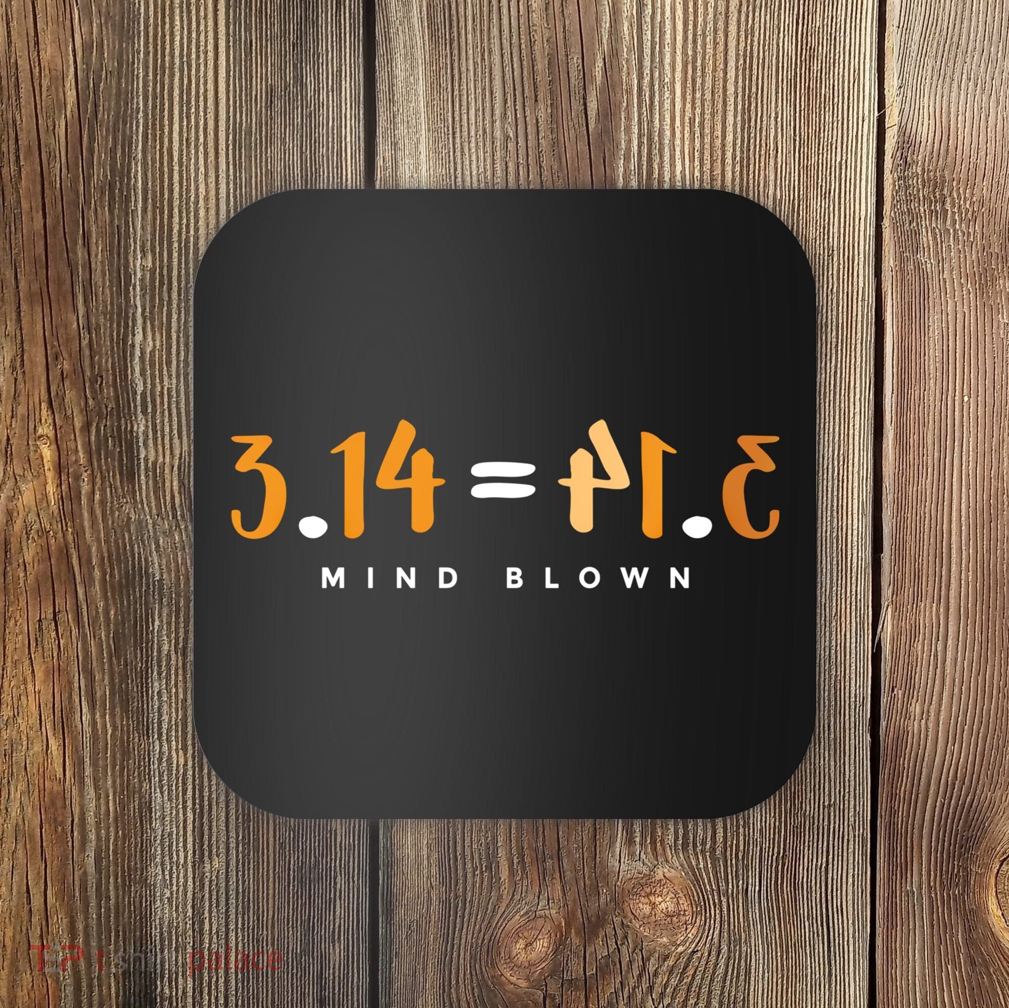 3 14 Pie Mind Blown Funny Math Pi Day Mathematics Gift Coaster