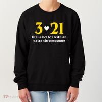3 21 Life Is Better With An Extra Chromosome Down Syndrome Women's Sweatshirt thumb 0