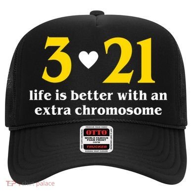 3 21 Life Is Better With An Extra Chromosome Down Syndrome Hat