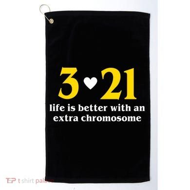 3 21 Life Is Better With An Extra Chromosome Down Syndrome Golf Towel