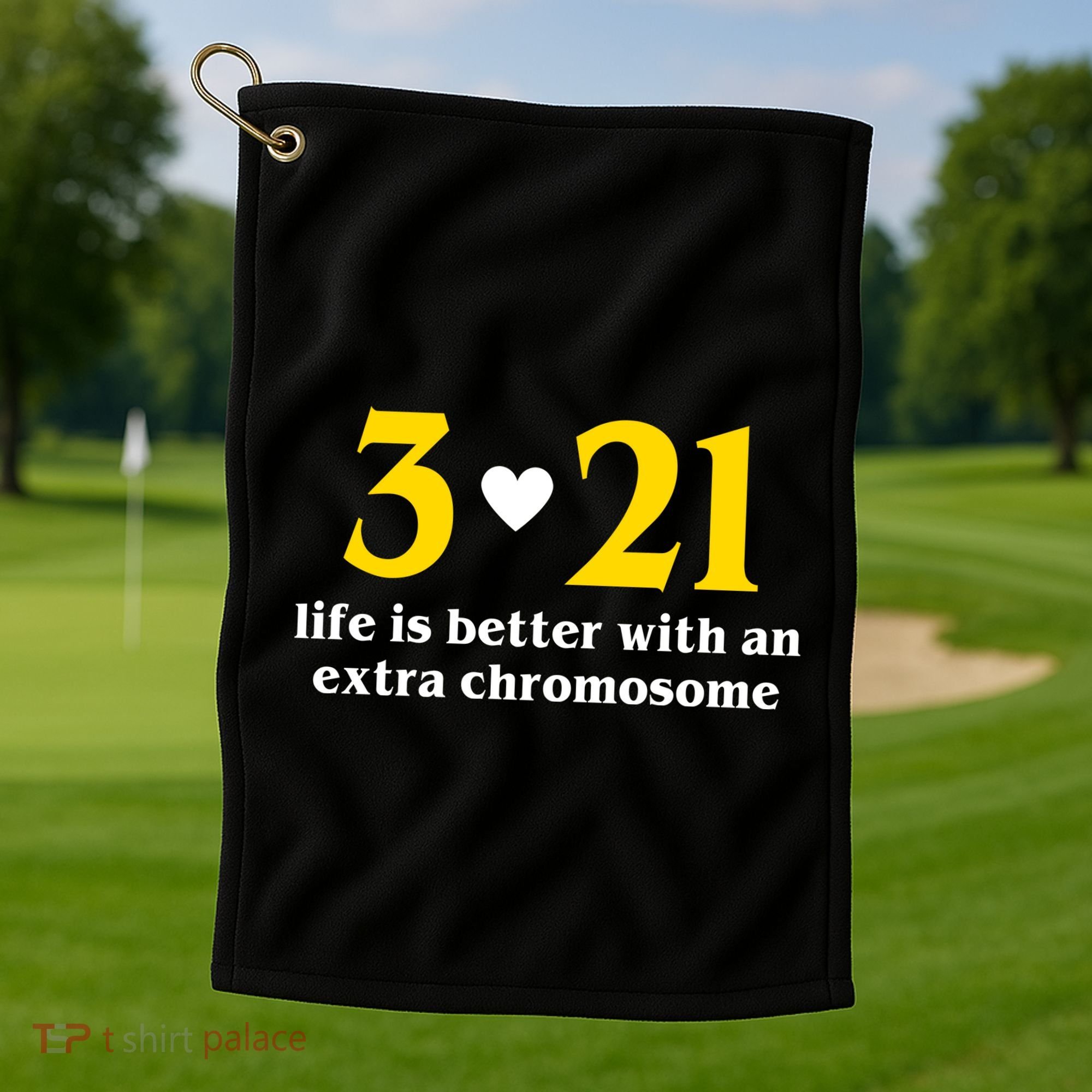 3 21 Life Is Better With An Extra Chromosome Down Syndrome Golf Towel