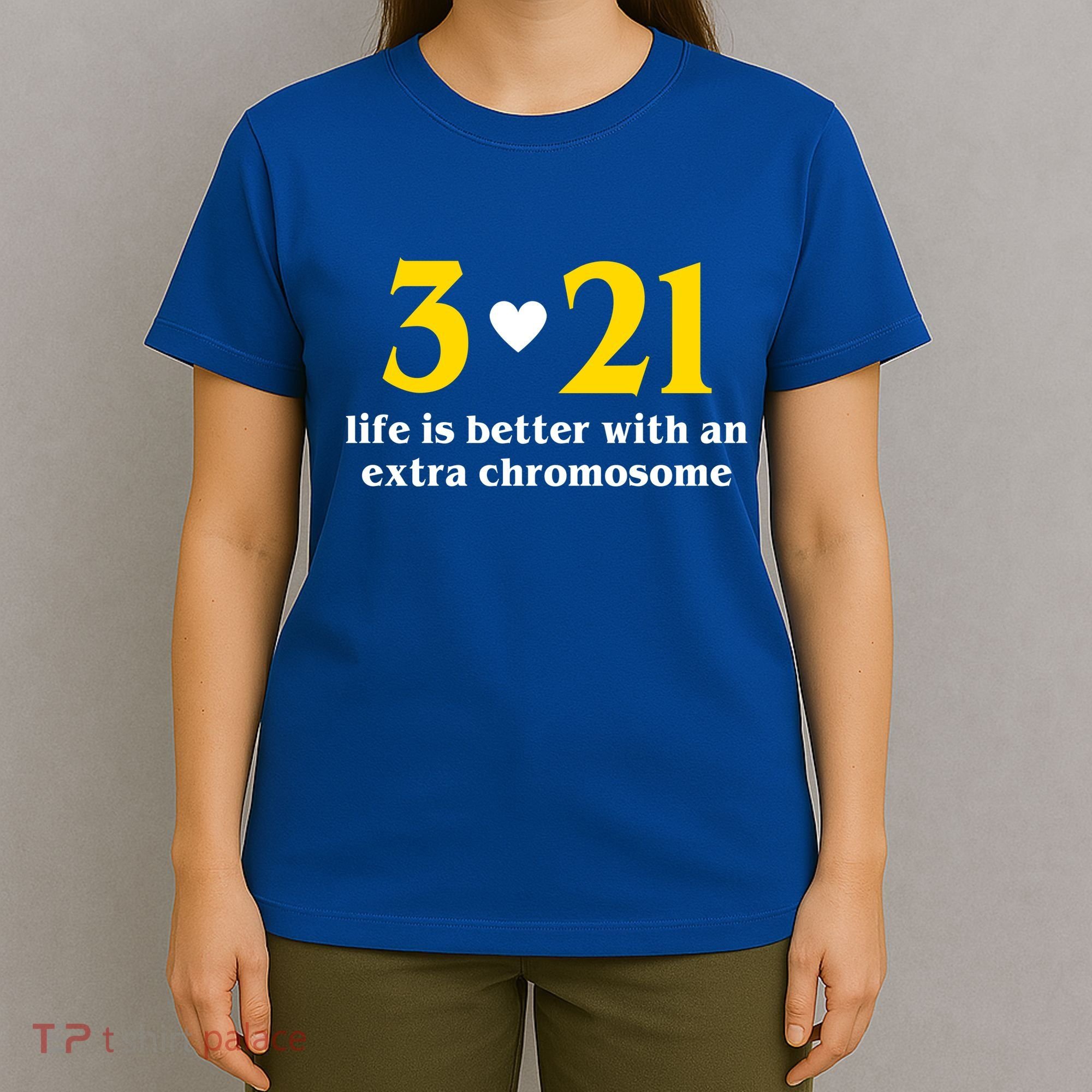3 21 Life Is Better With An Extra Chromosome Down Syndrome T-Shirt
