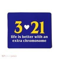 3 21 Life Is Better With An Extra Chromosome Down Syndrome Mousepad thumb 0