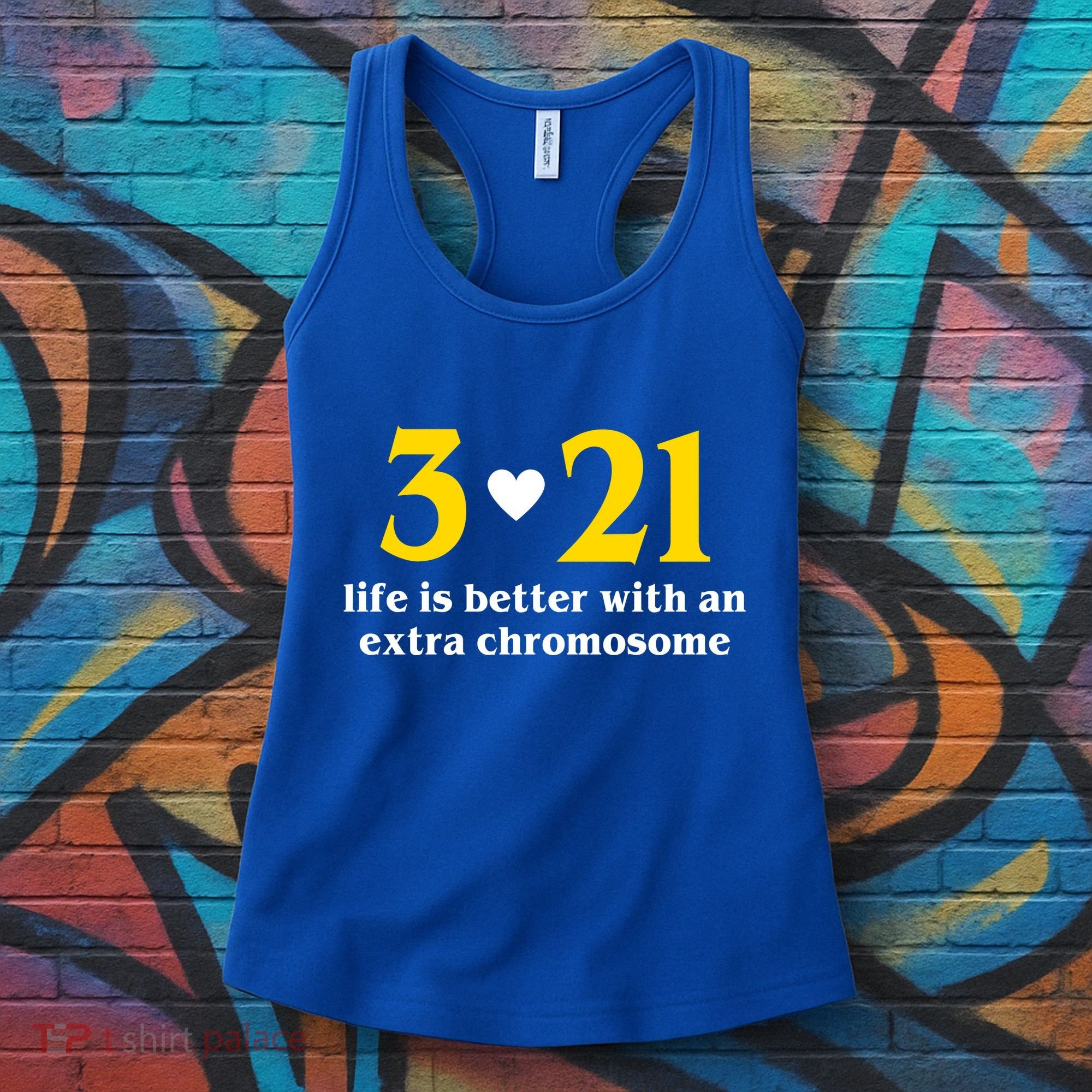 3 21 Life Is Better With An Extra Chromosome Down Syndrome Women's Tank Top