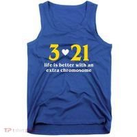 3 21 Life Is Better With An Extra Chromosome Down Syndrome Tank Top thumb 0