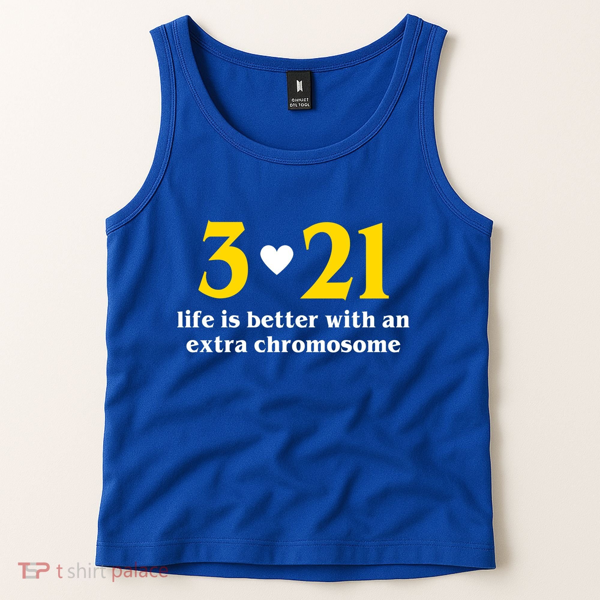 3 21 Life Is Better With An Extra Chromosome Down Syndrome Tank Top