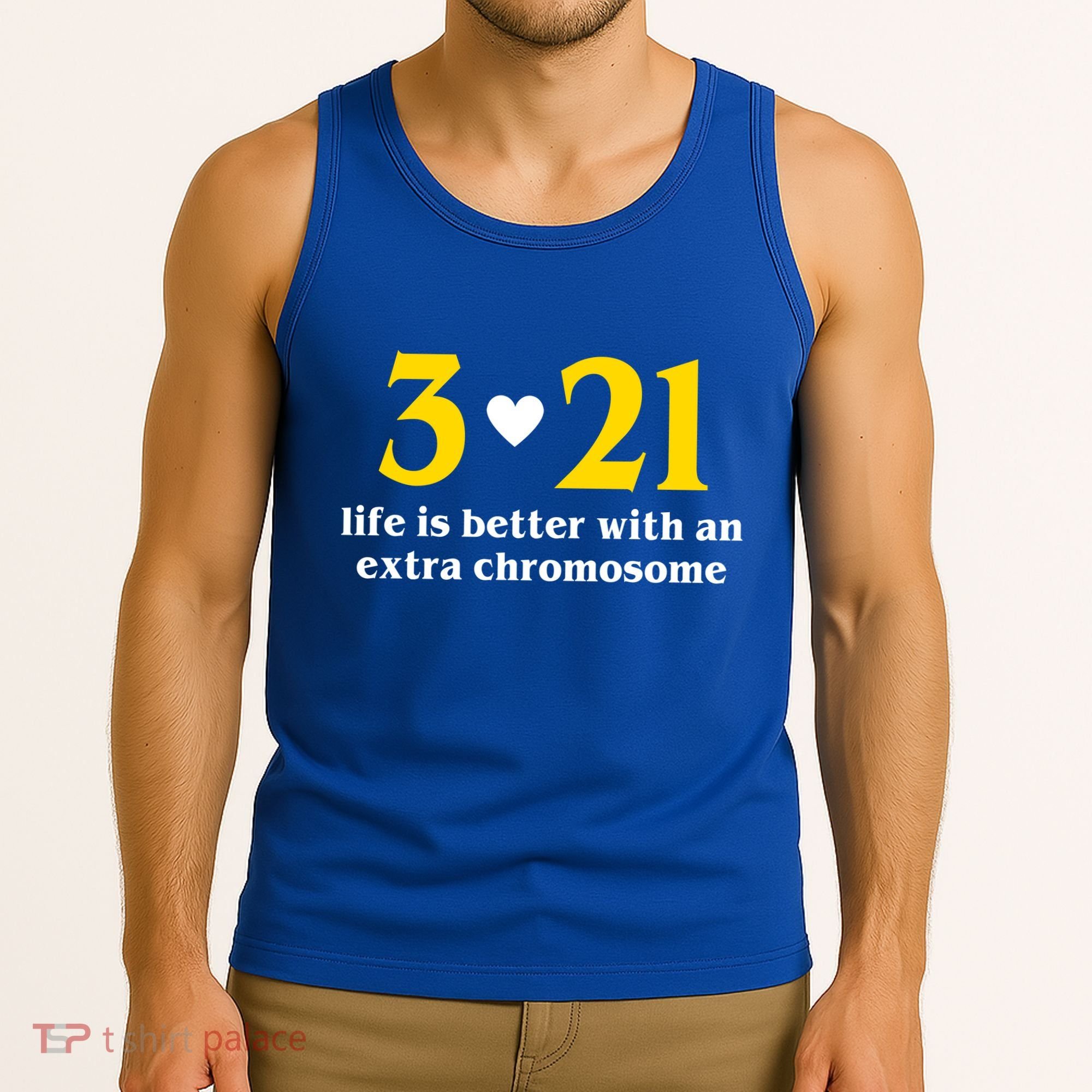 3 21 Life Is Better With An Extra Chromosome Down Syndrome Tank Top