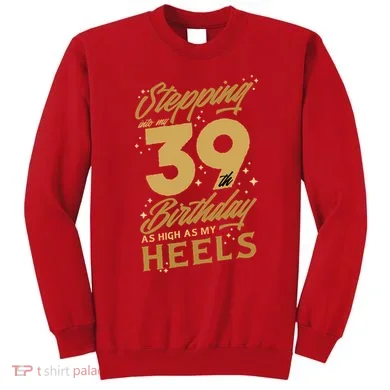 39th Birthday High Heels Sweatshirt