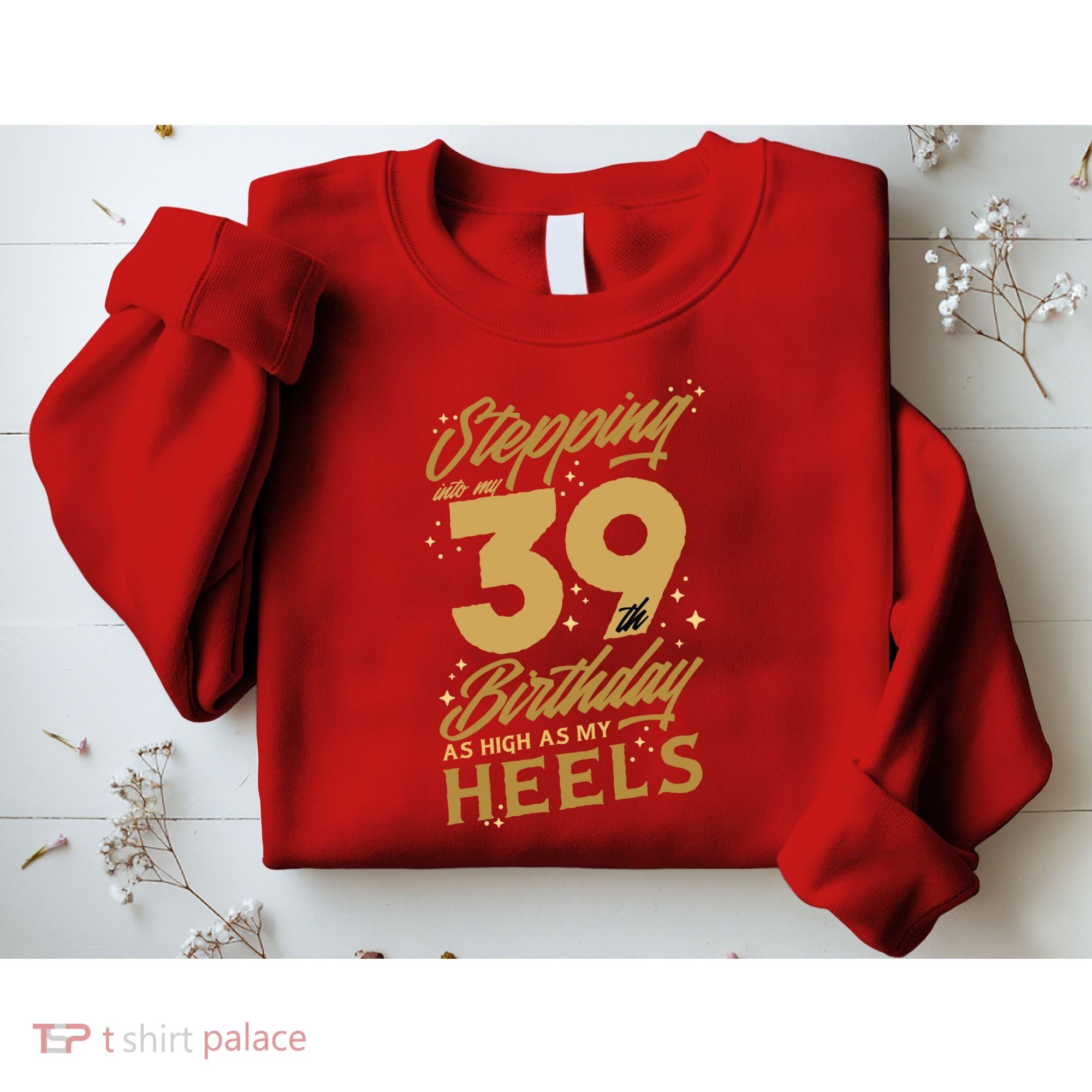 39th Birthday High Heels Sweatshirt