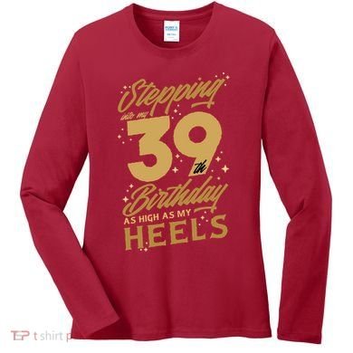 39th Birthday High Heels Women's Long Sleeve Shirt