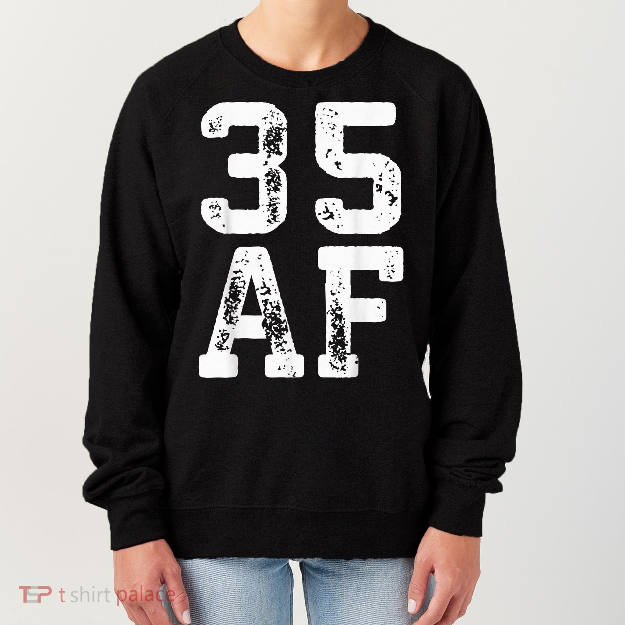 35 AF 35th Birthday Shirt shirt Women's Sweatshirt