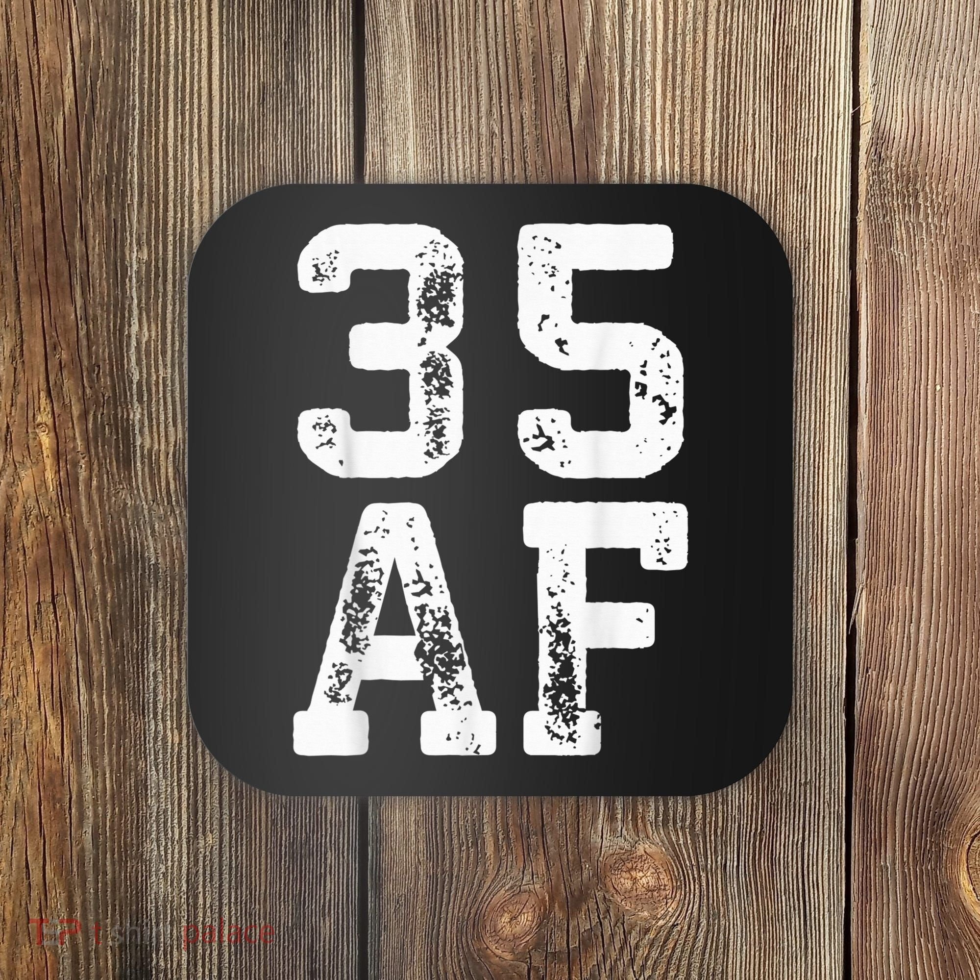 35 AF 35th Birthday Shirt shirt Coaster