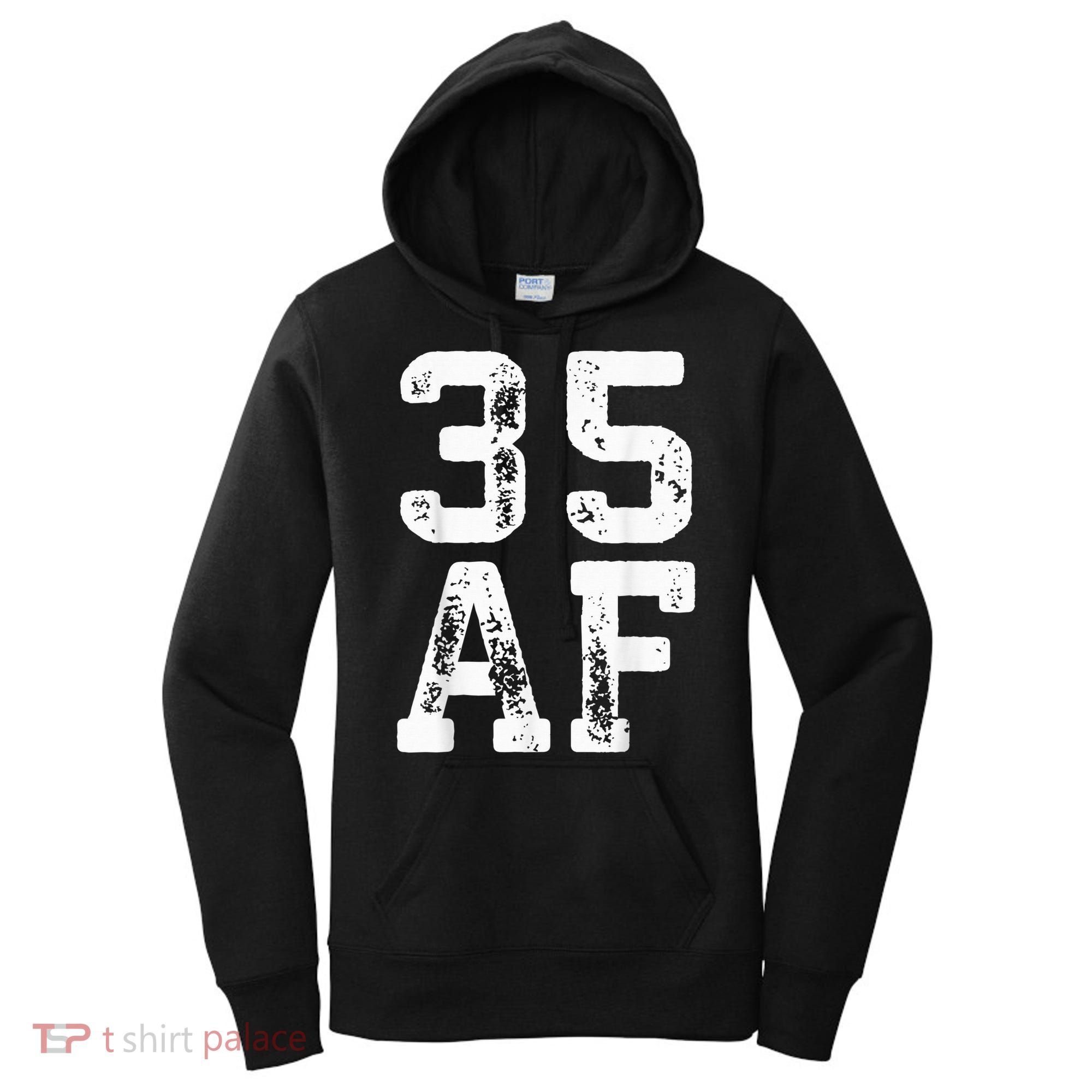 35 AF 35th Birthday Shirt shirt Women's Hoodie