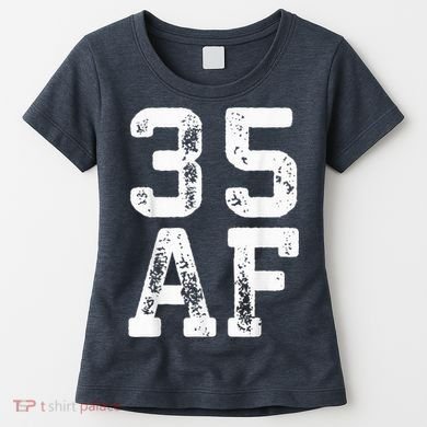 35 AF 35th Birthday Shirt shirt Women's T-Shirt