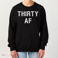 30 AF T Funny Thirty AF Women's Sweatshirt thumb 0