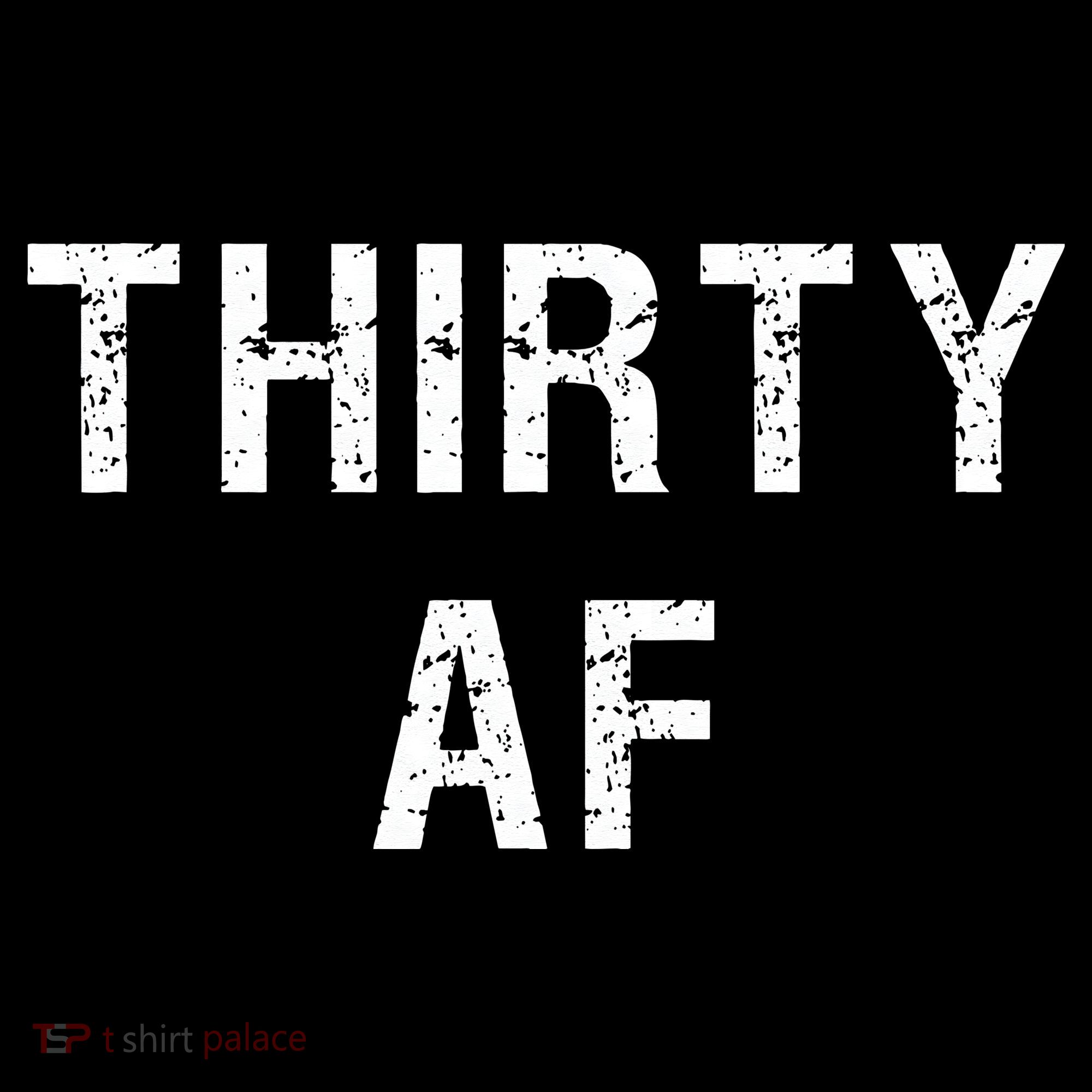 30 AF T Funny Thirty AF Tall Sweatshirt