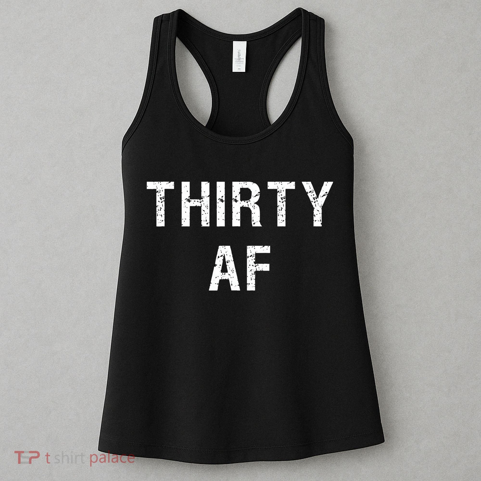 30 AF T Funny Thirty AF Women's Tank Top