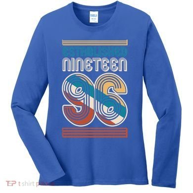 30th Birthday 1996 Established Nineteen 96 Women's Long Sleeve Shirt