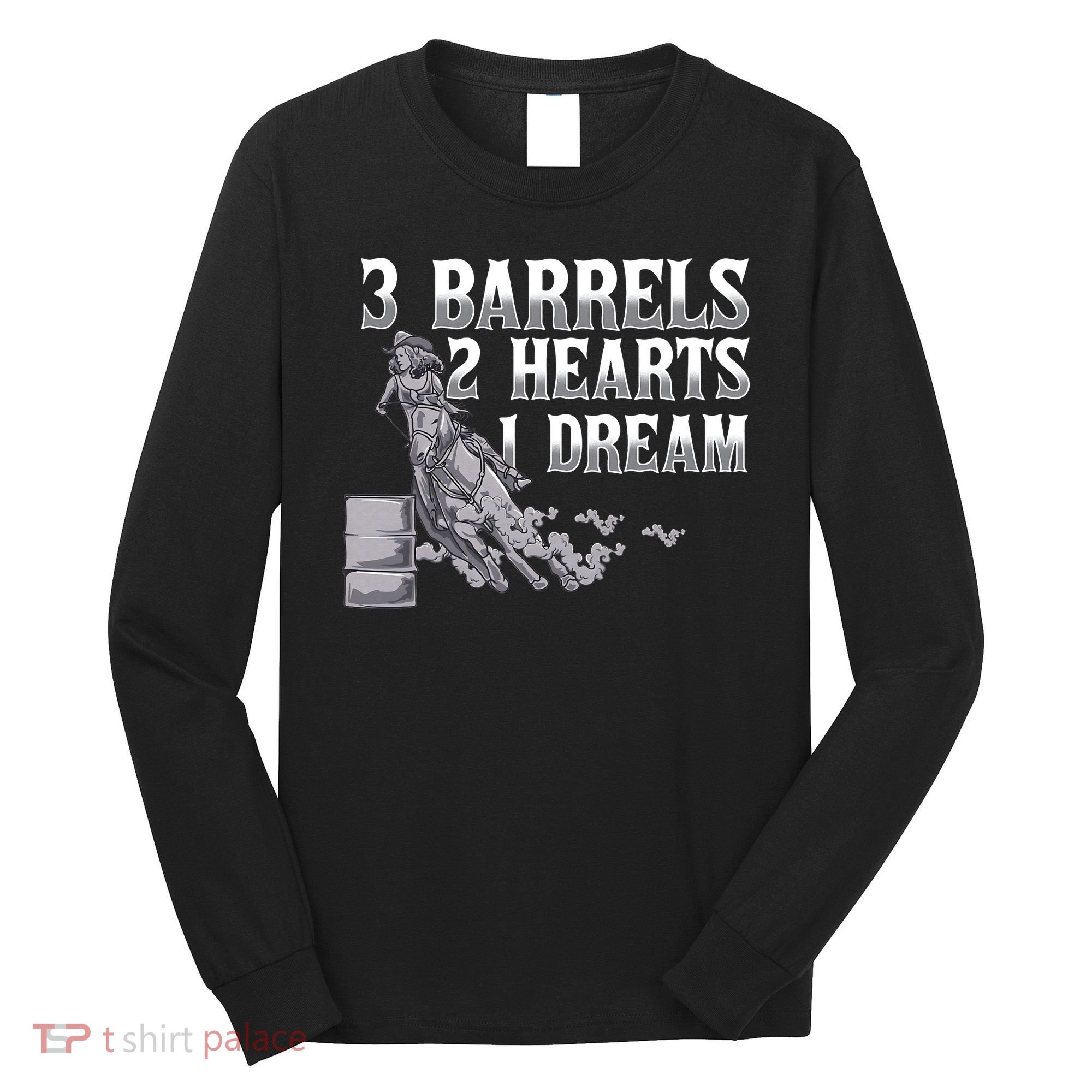 3 Barrels 2 Hearts 1 Dream Horse Barrel Racing Long Sleeve Shirt