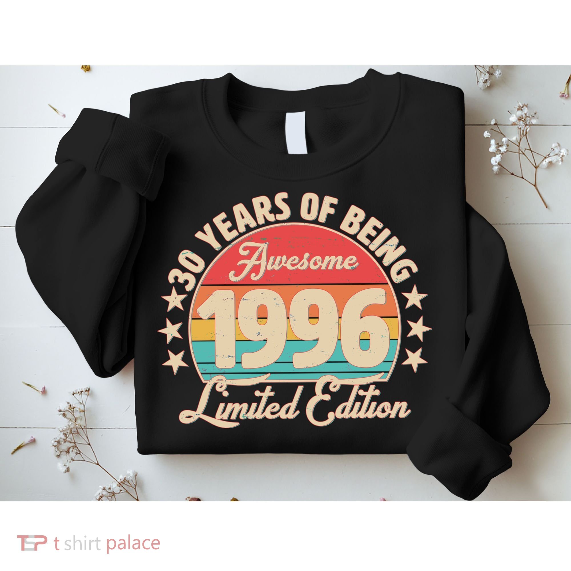 30th Birthday 30 Years Of Being Awesome 1996 Limited Edition Sweatshirt