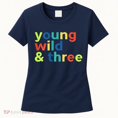 3rd Birthday Boy Funny Young Wild & Three Women's T-Shirt