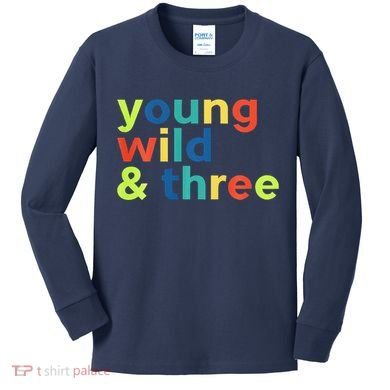 3rd Birthday Boy Funny Young Wild & Three Kids Long Sleeve Shirt