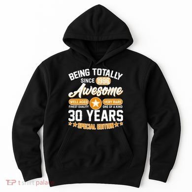 30th Birthday Being Totally Awesome Since 1996 Special Edition  Hoodie