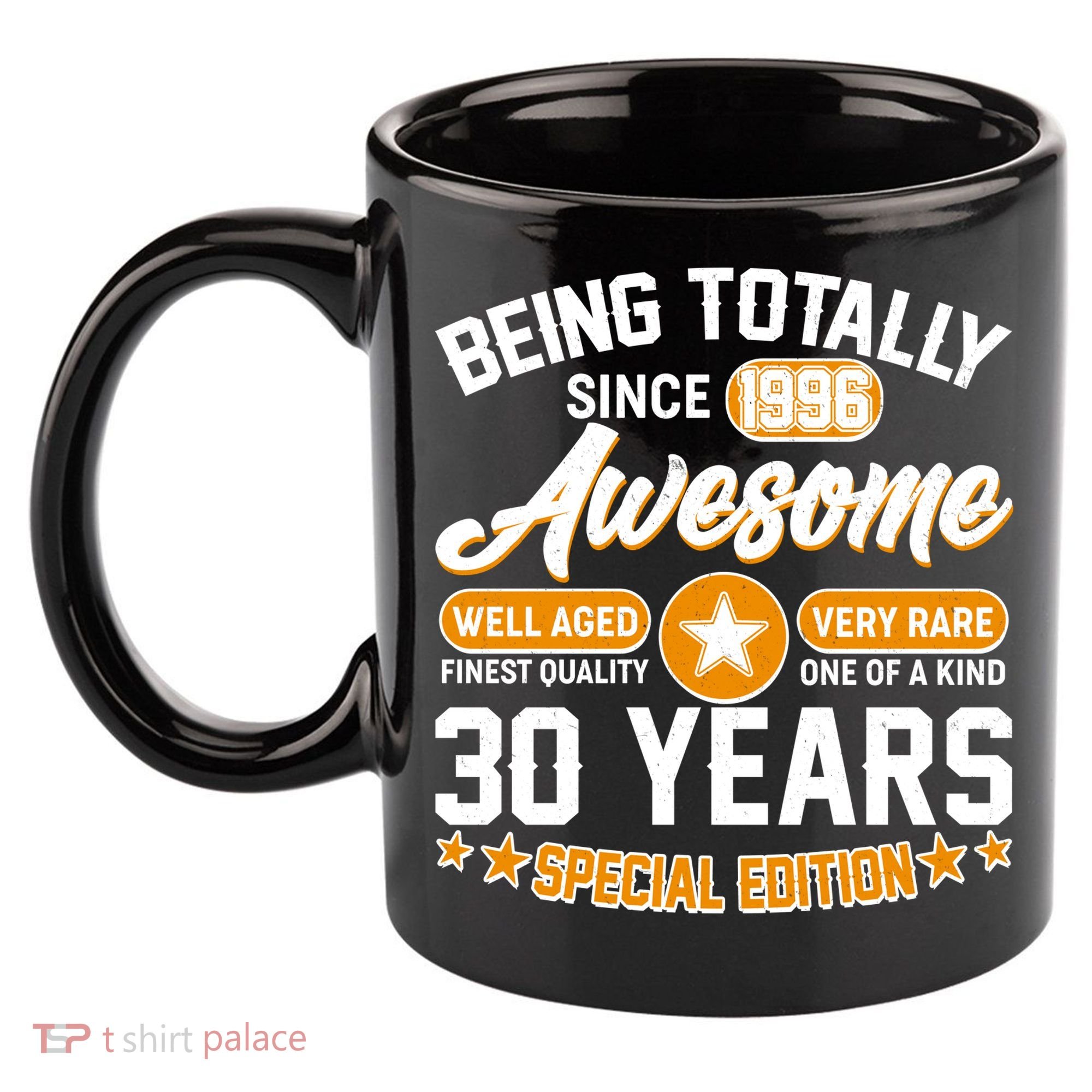 30th Birthday Being Totally Awesome Since 1996 Special Edition  11oz C Handle Ceramic Mug