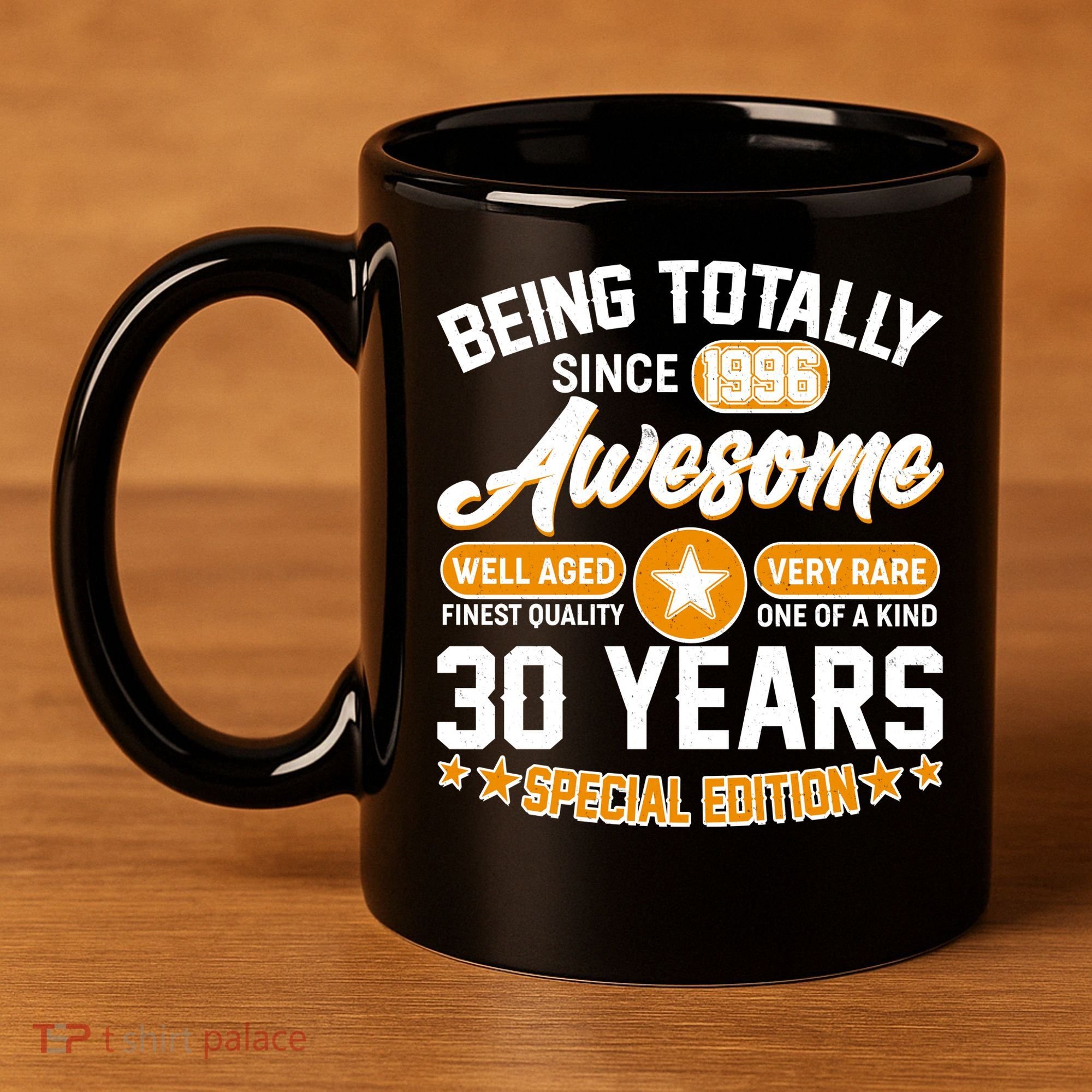 30th Birthday Being Totally Awesome Since 1996 Special Edition  11oz C Handle Ceramic Mug