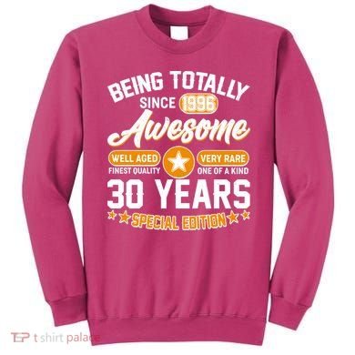 30th Birthday Being Totally Awesome Since 1996 Special Edition  Sweatshirt