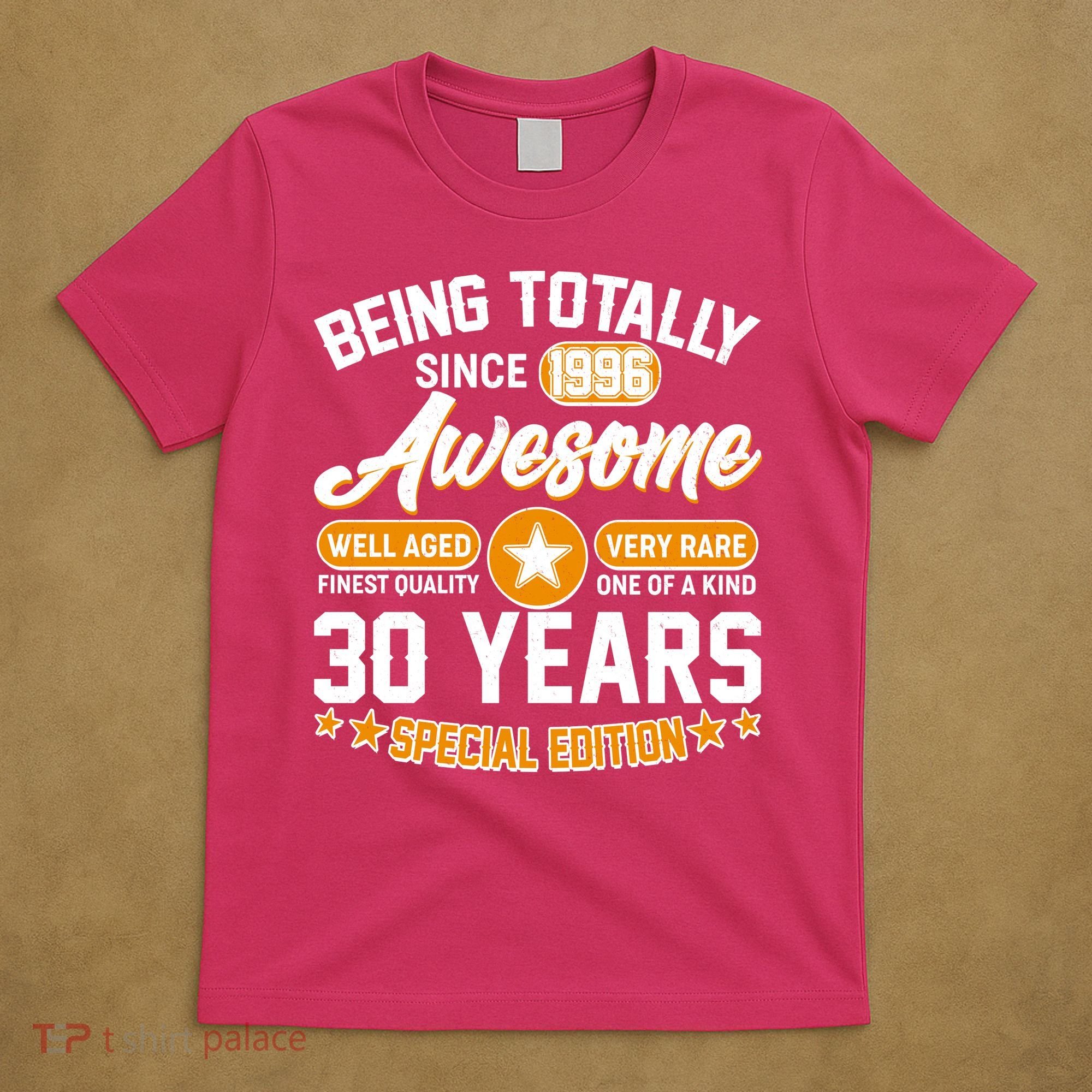 30th Birthday Being Totally Awesome Since 1996 Special Edition  T-Shirt