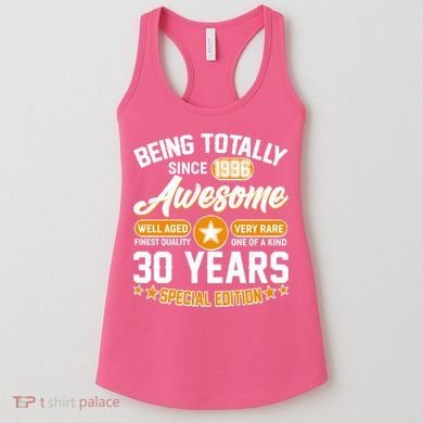 30th Birthday Being Totally Awesome Since 1996 Special Edition  Women's Tank Top