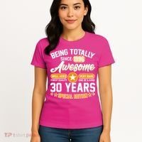 30th Birthday Being Totally Awesome Since 1996 Special Edition  Women's T-Shirt thumb 4