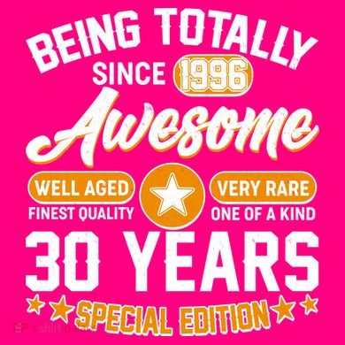 30th Birthday Being Totally Awesome Since 1996 Special Edition  Women's T-Shirt