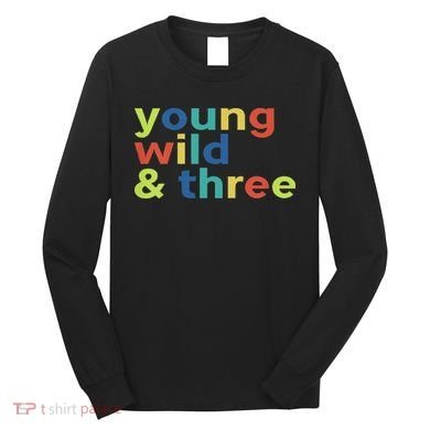 3rd Birthday Boy Funny Young Wild & Three Long Sleeve Shirt