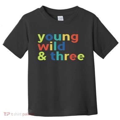 3rd Birthday Boy Funny Young Wild & Three Toddler T-Shirt