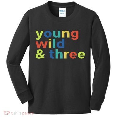 3rd Birthday Boy Funny Young Wild & Three Kids Long Sleeve Shirt