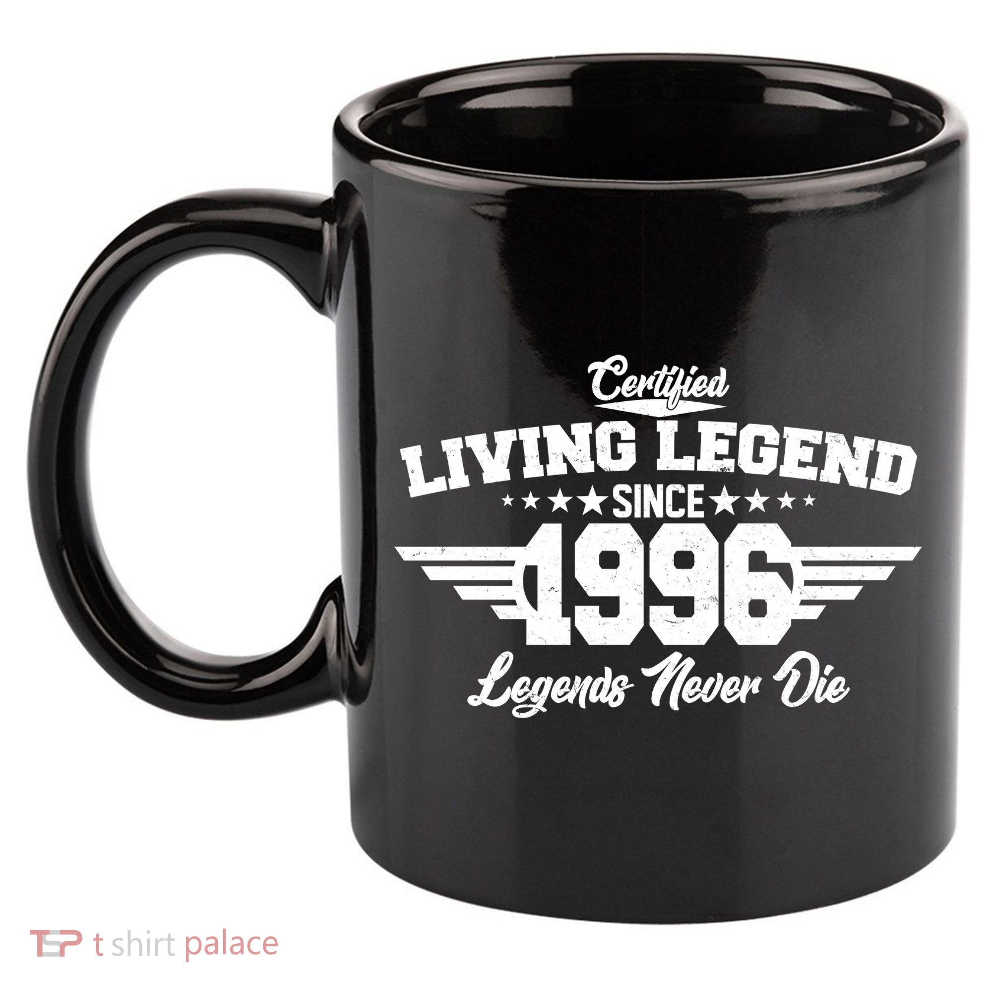 30th Birthday Certified Living Legend Since 1996 Legends Never Die 11oz C Handle Ceramic Mug