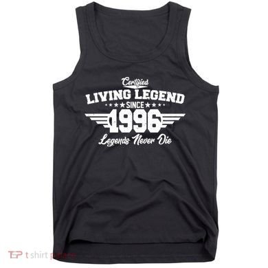 30th Birthday Certified Living Legend Since 1996 Legends Never Die Tank Top