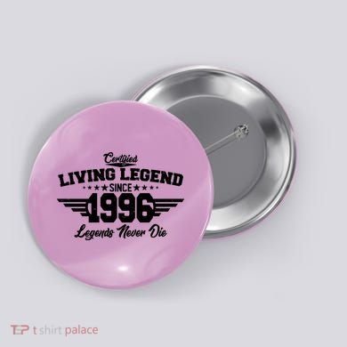 30th Birthday Certified Living Legend Since 1996 Legends Never Die Button