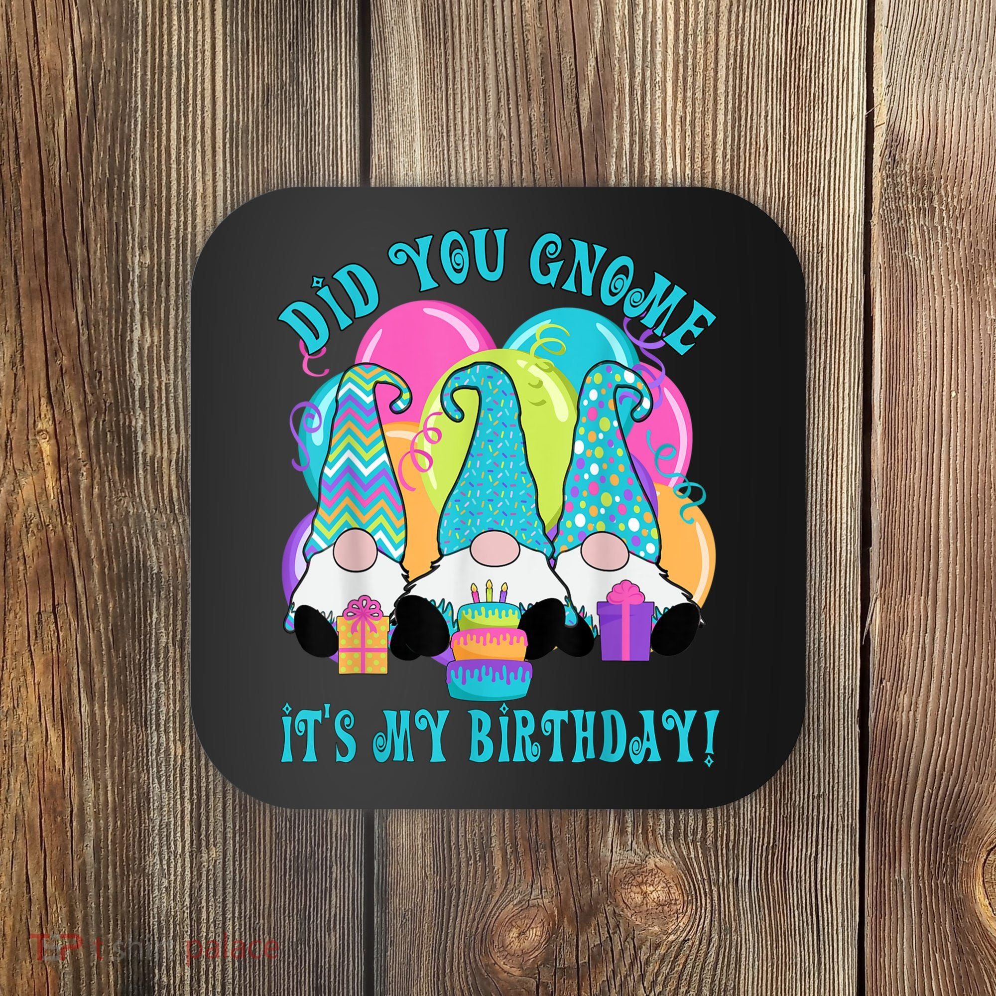 3 Birthday Gnomes Did You Gnome It's My Birthday Balloons Coaster