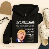 30th Birthday Gift Funny Trump Quote Hoodie thumb 4